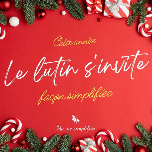 Le lutin s'invite (façon simplifiée) - Ma Vie Simplifiee