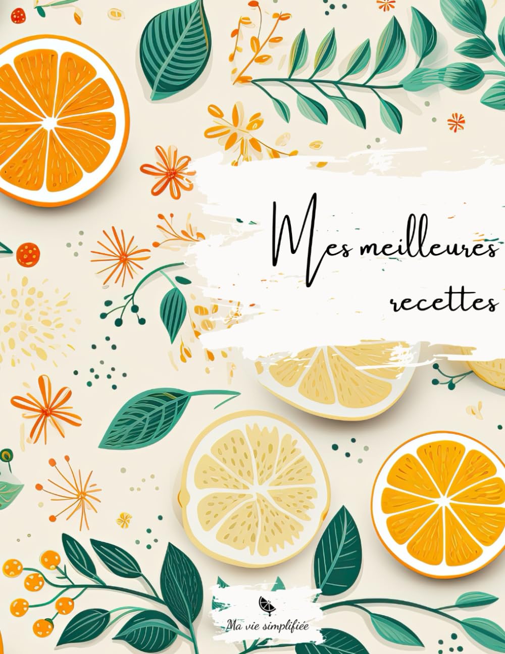 Mes meilleures recettes - Ma Vie Simplifiee